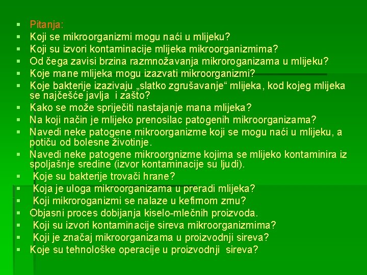 § § § § § Pitanja: Koji se mikroorganizmi mogu naći u mlijeku? Koji