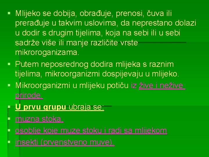 § Mlijeko se dobija, obrađuje, prenosi, čuva ili prerađuje u takvim uslovima, da neprestano