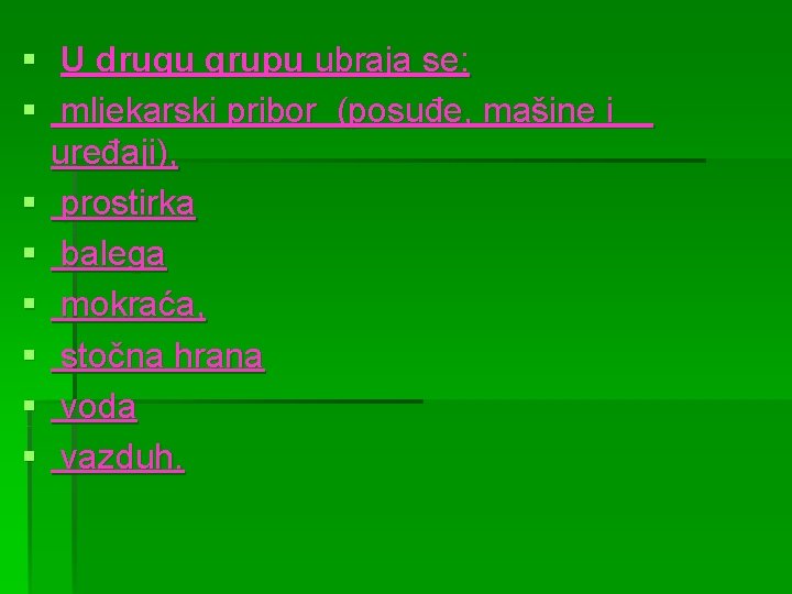 § U drugu grupu ubraja se: § mljekarski pribor (posuđe, mašine i uređaji), §