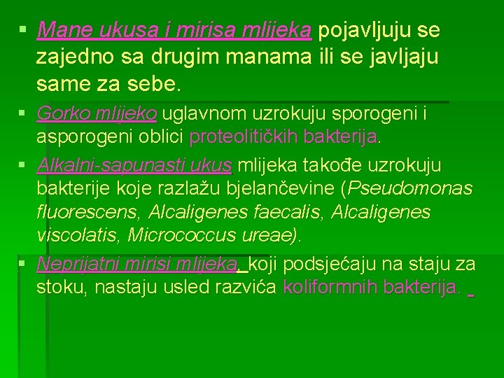 § Mane ukusa i mirisa mlijeka pojavljuju se zajedno sa drugim manama ili se