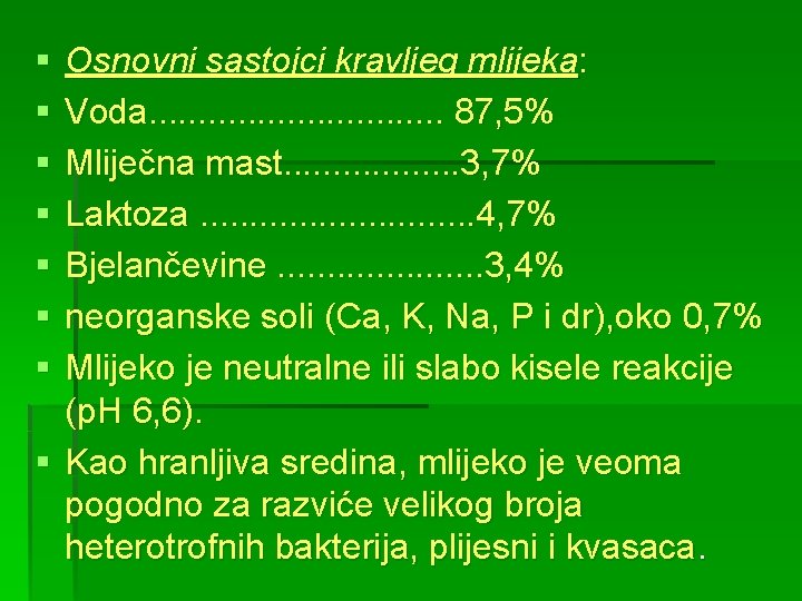 § § § § Osnovni sastojci kravljeg mlijeka: Voda. . . . 87, 5%