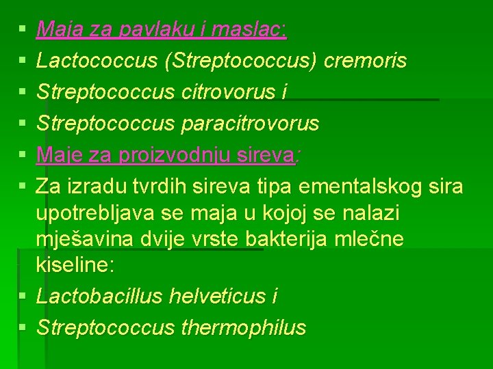 § § § Maja za pavlaku i maslac: Lactococcus (Streptococcus) cremoris Streptococcus citrovorus i