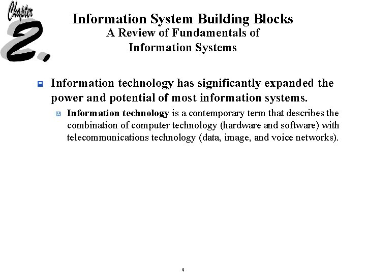 Information System Building Blocks A Review of Fundamentals of Information Systems : Information technology