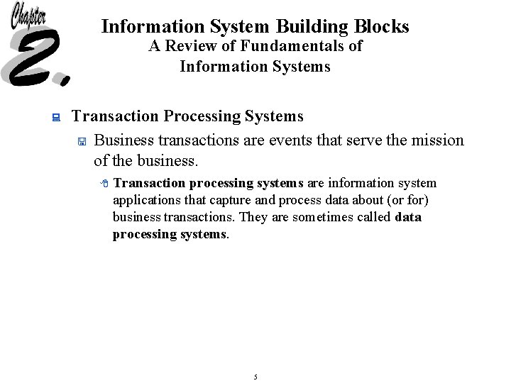 Information System Building Blocks A Review of Fundamentals of Information Systems : Transaction Processing