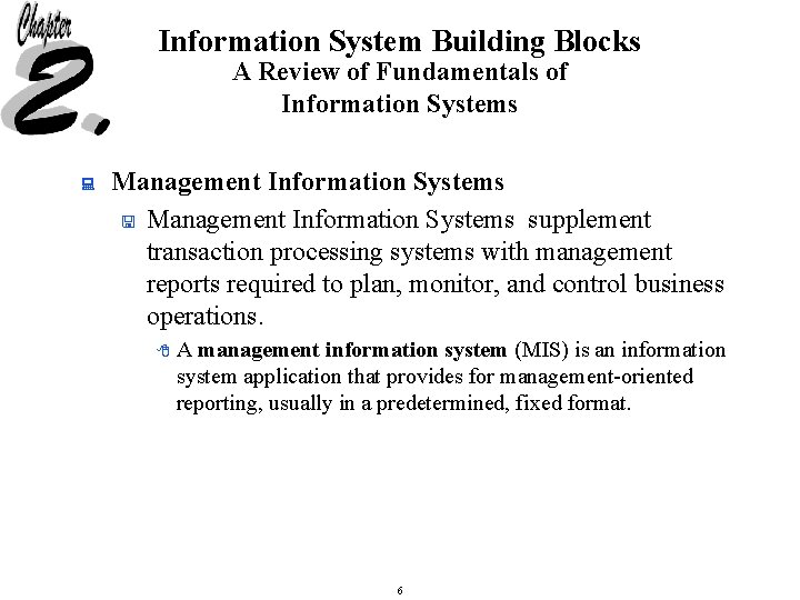Information System Building Blocks A Review of Fundamentals of Information Systems : Management Information