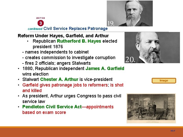 SECTION 3 continued Civil Service Replaces Patronage Reform Under Hayes, Garfield, and Arthur •