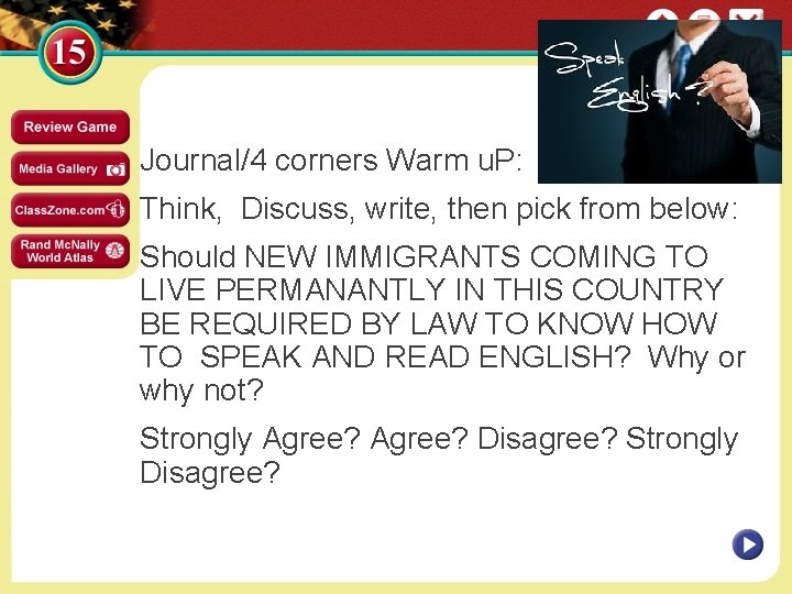 Journal/4 corners Warm u. P: Think, Discuss, write, then pick from below: Should NEW