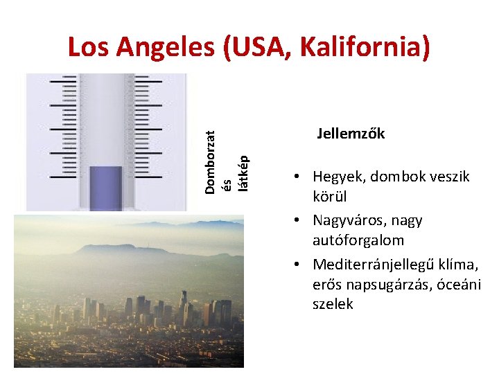 Domborzat és látkép Los Angeles (USA, Kalifornia) Jellemzők • Hegyek, dombok veszik körül •