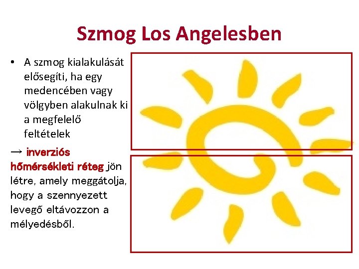 Szmog Los Angelesben • A szmog kialakulását elősegíti, ha egy medencében vagy völgyben alakulnak