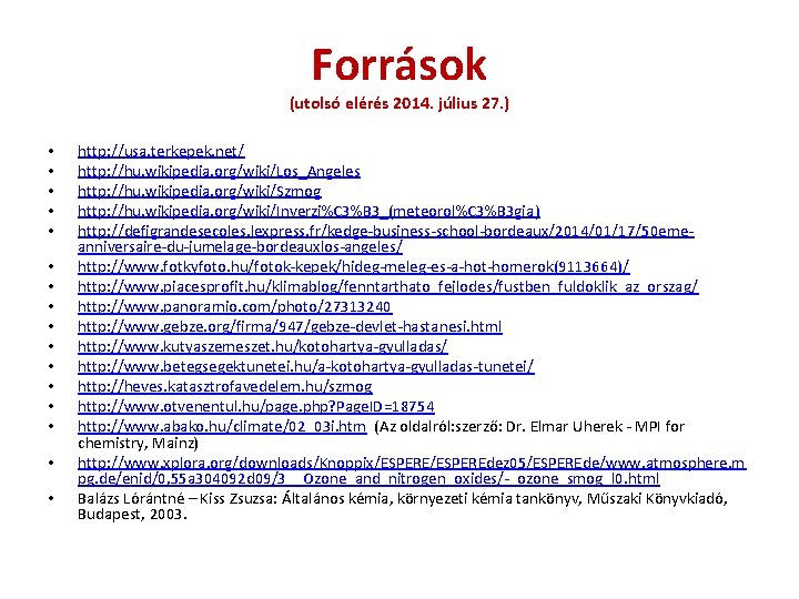 Források (utolsó elérés 2014. július 27. ) • • • • http: //usa. terkepek.
