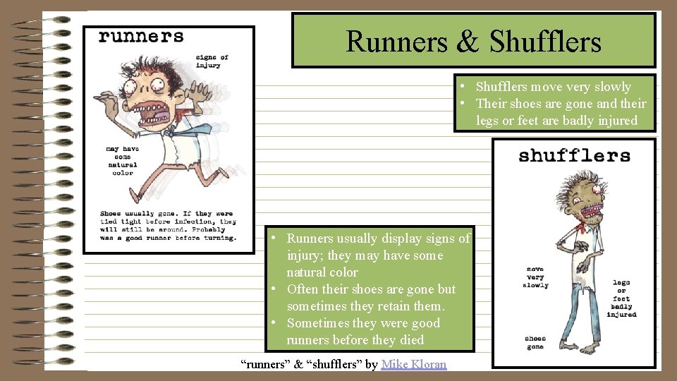 Runners & Shufflers • Shufflers move very slowly • Their shoes are gone and