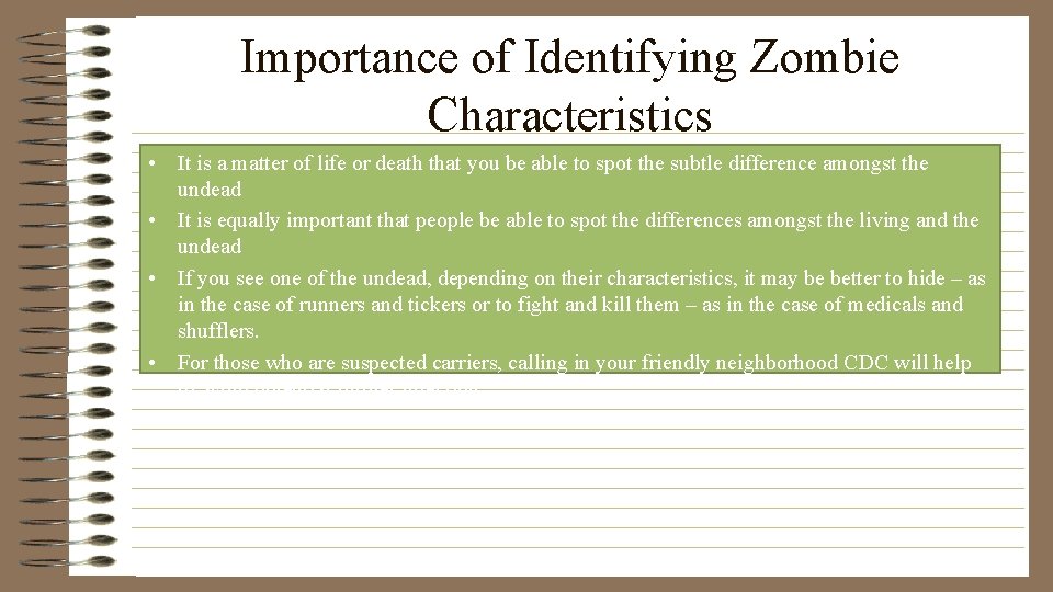 Importance of Identifying Zombie Characteristics • It is a matter of life or death
