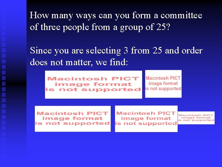 How many ways can you form a committee of three people from a group