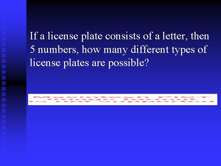 If a license plate consists of a letter, then 5 numbers, how many different