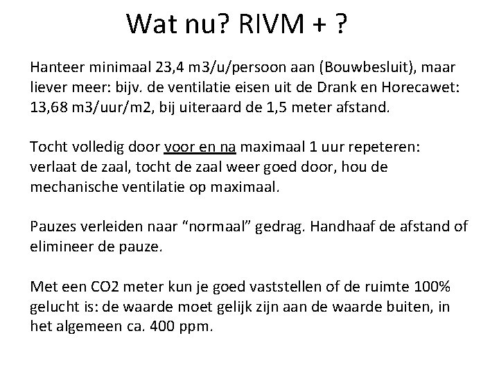 Wat nu? RIVM + ? Hanteer minimaal 23, 4 m 3/u/persoon aan (Bouwbesluit), maar