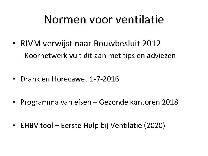 Normen voor ventilatie • RIVM verwijst naar Bouwbesluit 2012 - Koornetwerk vult dit aan