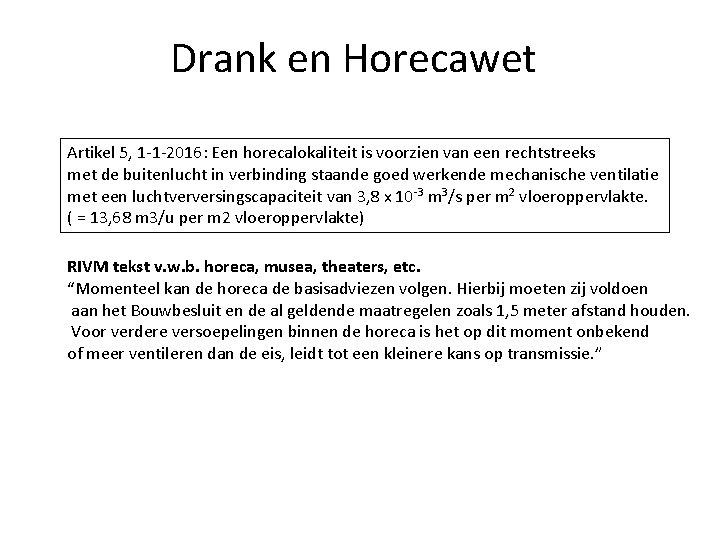 Drank en Horecawet Artikel 5, 1 -1 -2016: Een horecalokaliteit is voorzien van een