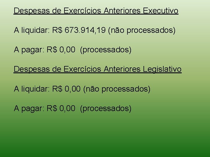 Despesas de Exercícios Anteriores Executivo A liquidar: R$ 673. 914, 19 (não processados) A