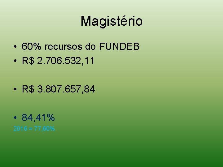 Magistério • 60% recursos do FUNDEB • R$ 2. 706. 532, 11 • R$