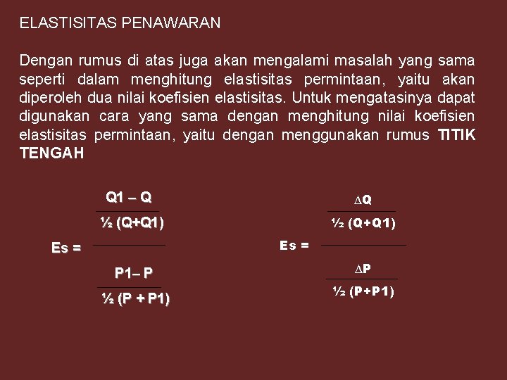 ELASTISITAS PENAWARAN Dengan rumus di atas juga akan mengalami masalah yang sama seperti dalam