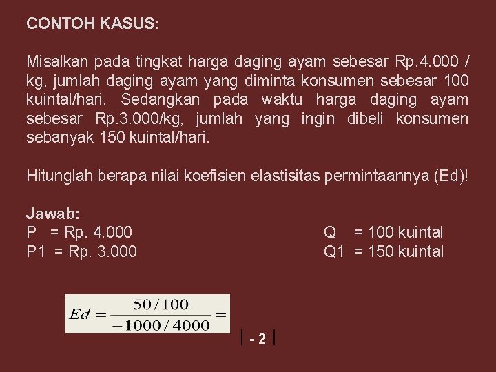 CONTOH KASUS: Misalkan pada tingkat harga daging ayam sebesar Rp. 4. 000 / kg,