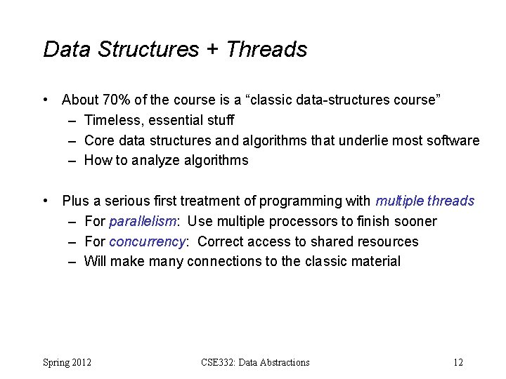 Data Structures + Threads • About 70% of the course is a “classic data-structures