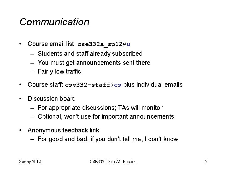 Communication • Course email list: cse 332 a_sp 12@u – Students and staff already