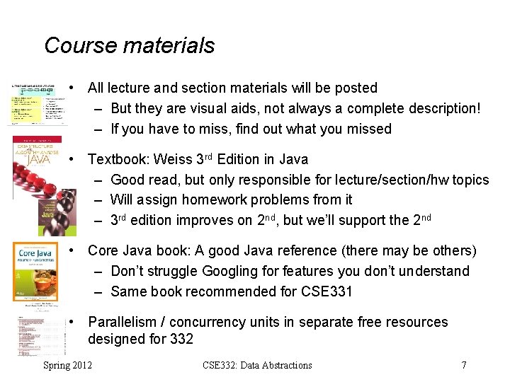 Course materials • All lecture and section materials will be posted – But they