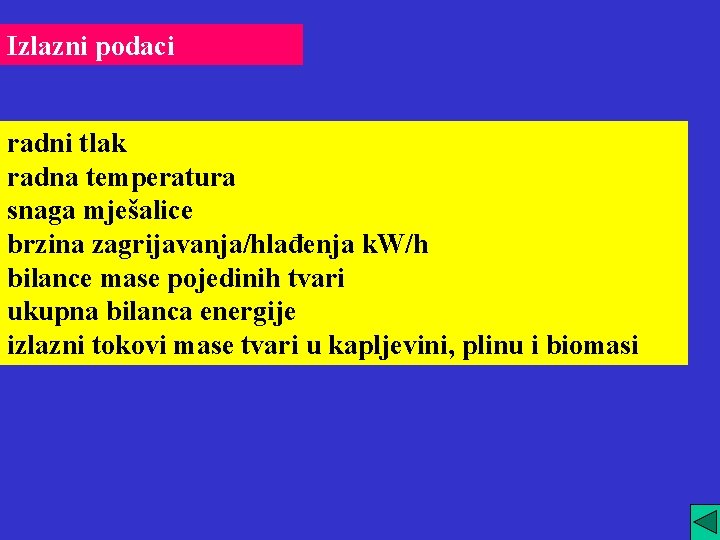 Izlazni podaci radni tlak radna temperatura snaga mješalice brzina zagrijavanja/hlađenja k. W/h bilance mase