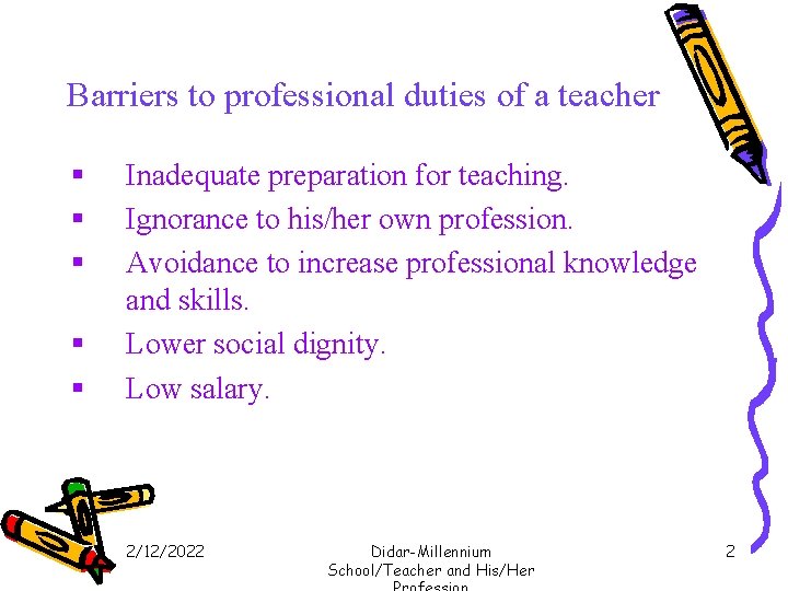 Barriers to professional duties of a teacher § § § Inadequate preparation for teaching.