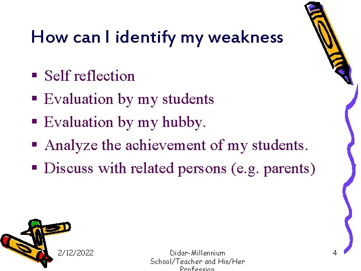 How can I identify my weakness § § § Self reflection Evaluation by my