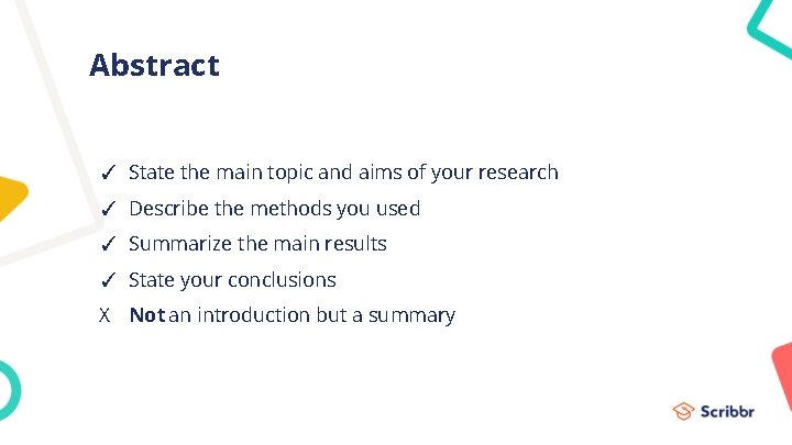 Abstract ✓ State the main topic and aims of your research ✓ Describe the
