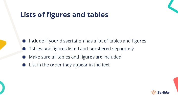 Lists of figures and tables ● Include if your dissertation has a lot of
