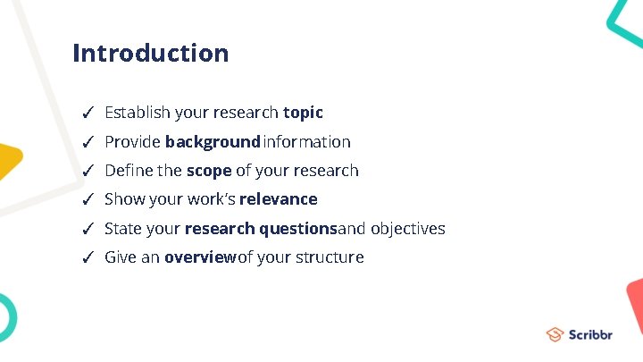 Introduction ✓ Establish your research topic ✓ Provide background information ✓ Define the scope