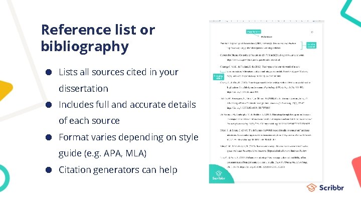 Reference list or bibliography ● Lists all sources cited in your dissertation ● Includes