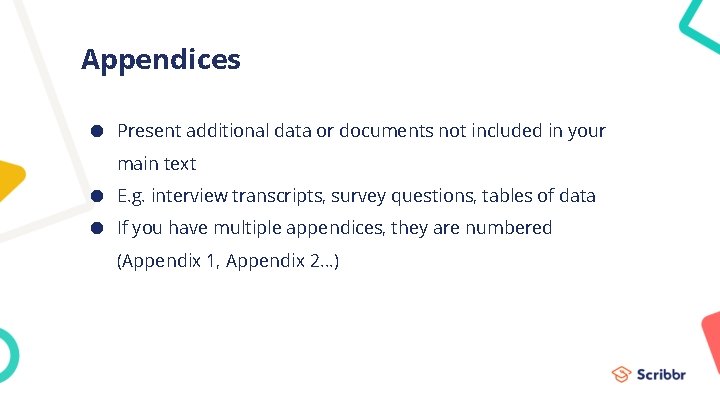 Appendices ● Present additional data or documents not included in your main text ●
