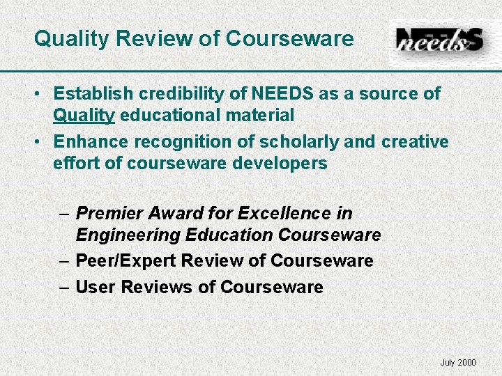 Quality Review of Courseware • Establish credibility of NEEDS as a source of Quality