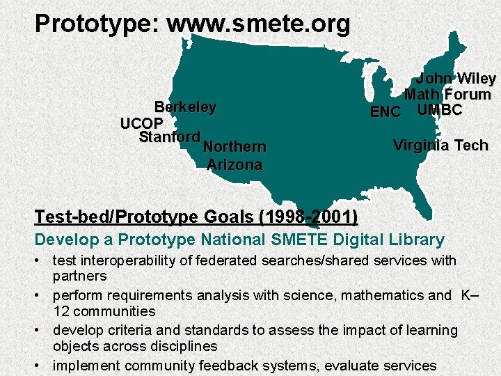 Prototype: www. smete. org Berkeley UCOP Stanford Northern Arizona John Wiley Math Forum ENC