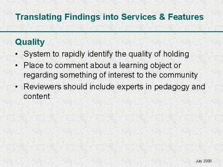 Translating Findings into Services & Features Quality • System to rapidly identify the quality