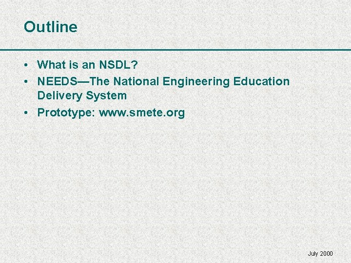 Outline • What is an NSDL? • NEEDS—The National Engineering Education Delivery System •