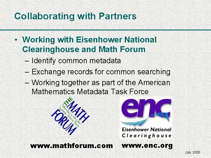 Collaborating with Partners • Working with Eisenhower National Clearinghouse and Math Forum – Identify