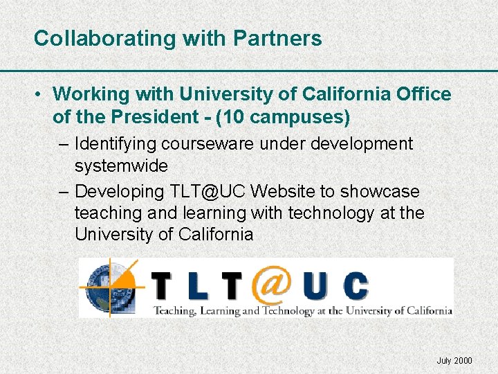 Collaborating with Partners • Working with University of California Office of the President -