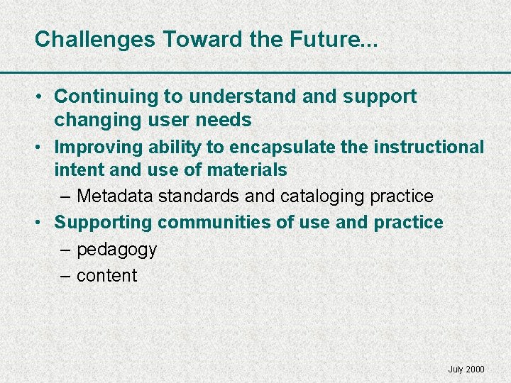 Challenges Toward the Future. . . • Continuing to understand support changing user needs