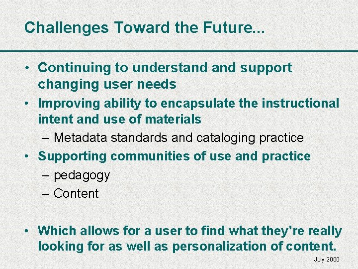Challenges Toward the Future. . . • Continuing to understand support changing user needs