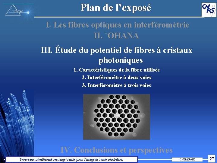 Plan de l’exposé I. Les fibres optiques en interférométrie II. `OHANA III. Étude du