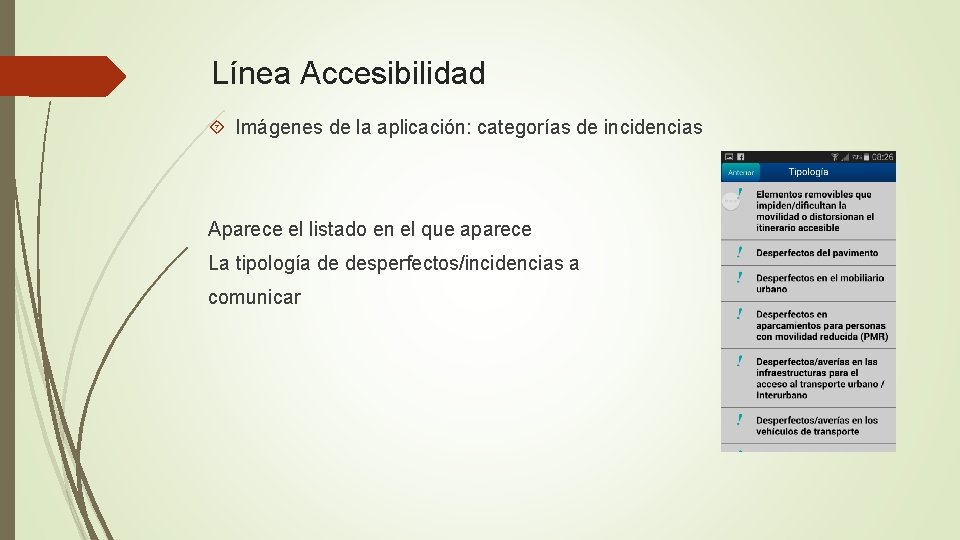 Línea Accesibilidad Imágenes de la aplicación: categorías de incidencias Aparece el listado en el