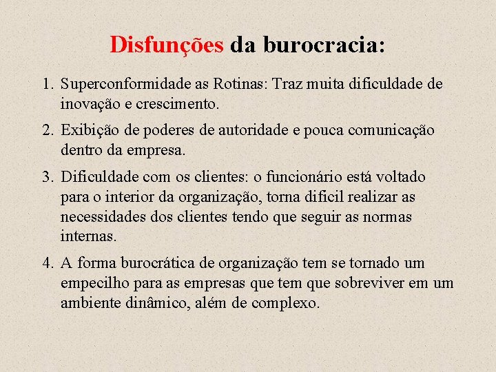 Disfunções da burocracia: 1. Superconformidade as Rotinas: Traz muita dificuldade de inovação e crescimento.