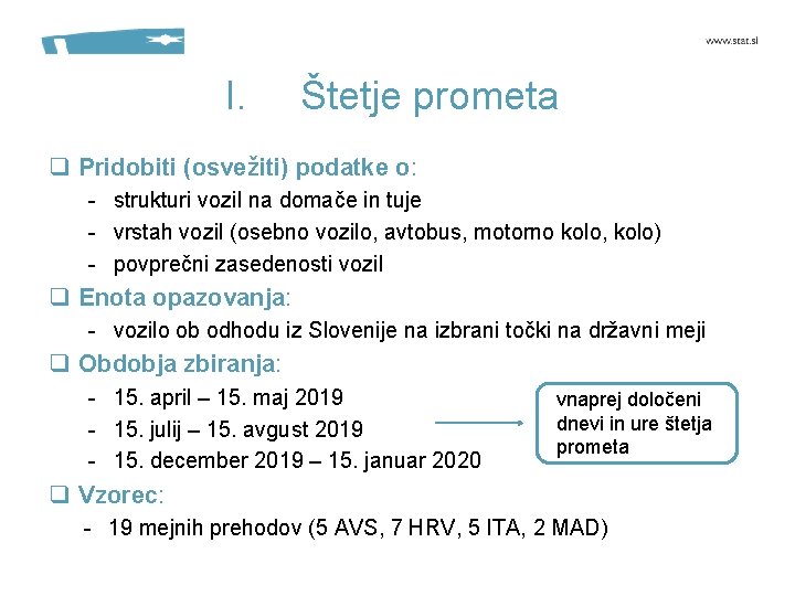 I. Štetje prometa q Pridobiti (osvežiti) podatke o: - strukturi vozil na domače in