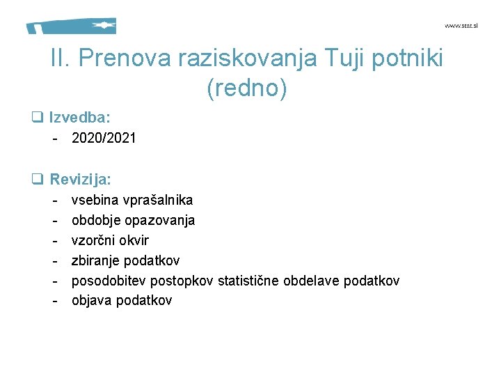 II. Prenova raziskovanja Tuji potniki (redno) q Izvedba: - 2020/2021 q Revizija: - vsebina