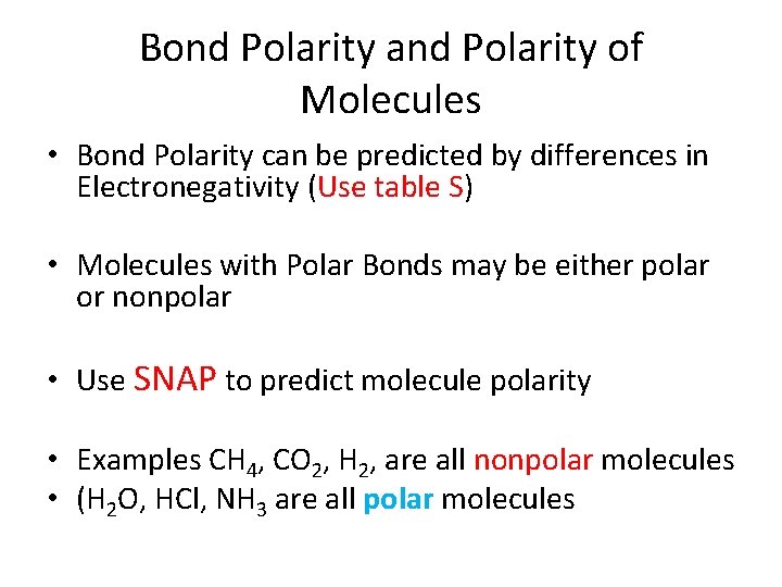 Bond Polarity and Polarity of Molecules • Bond Polarity can be predicted by differences